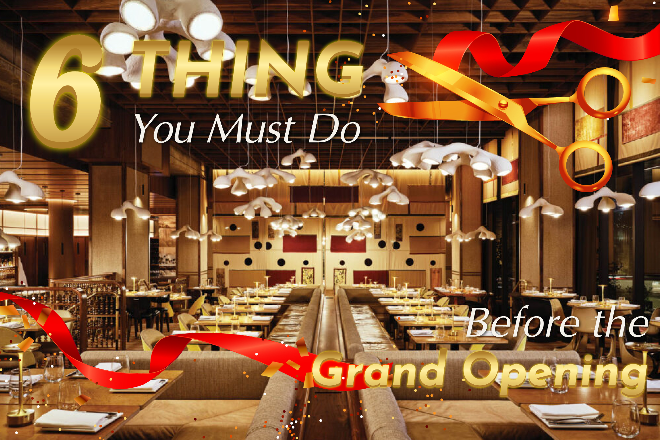 6 Things You Must Do Before the Grand Opening of Your Restaurant