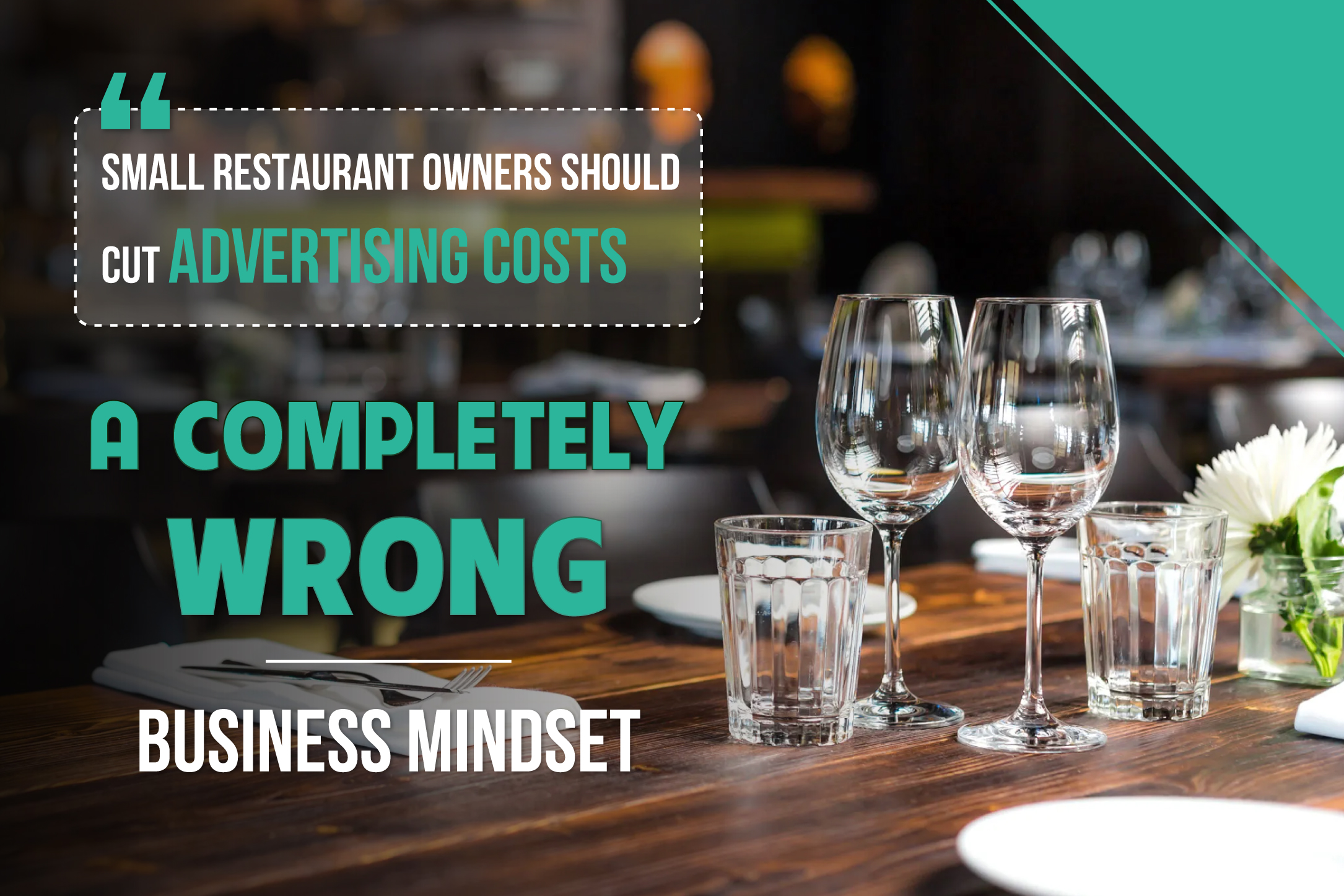 "Small Restaurant Owners Should Cut Advertising Costs" – A Completely Wrong Business Mindset